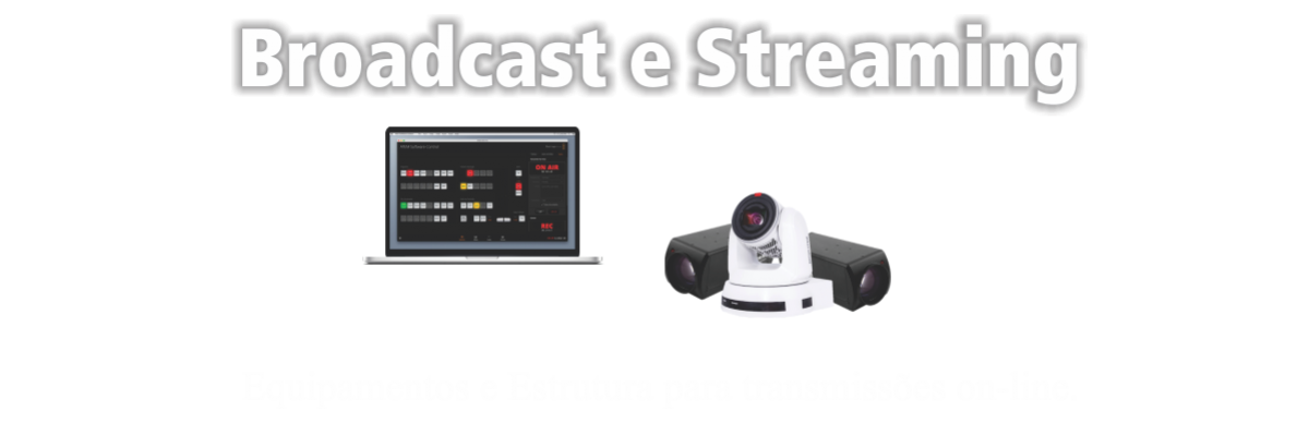 Broadcast e Streaming